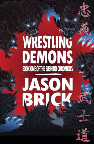 Title: Wrestling Demons, Author: Jason Brick