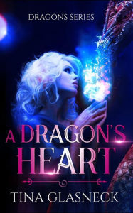 Title: A Dragon's Heart, Author: Tina Glasneck