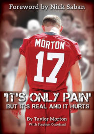 Title: 'It's Only Pain': But It's Real and It Hurts, Author: Taylor Morton