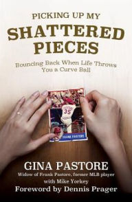 Title: Picking Up My Shattered Pieces: Bouncing Back When Life Throws You a Curve Ball, Author: Gina Pastore