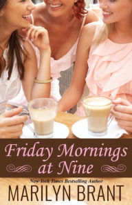 Title: Friday Mornings at Nine, Author: Marilyn Brant