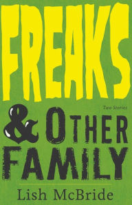 Title: Freaks & Other Family: Two Stories, Author: Lish McBride