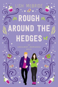 Title: Rough Around the Hedges: an Uncanny Romance Novel, Author: Lish McBride