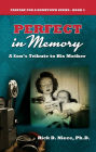 Perfect in Memory: A Son's Tribute to His Mother