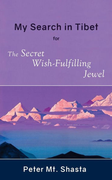 My Search Tibet for the Secret Wish-Fulfilling Jewel