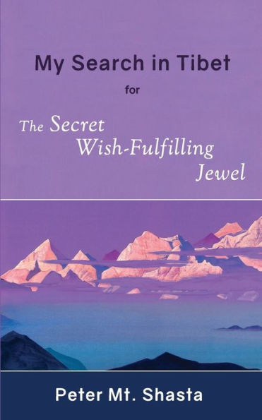 My Search Tibet for the Secret Wish-Fulfilling Jewel