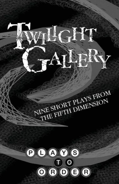 Twilight Gallery: Nine Short Plays from the Fifth Dimension