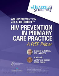 Title: HIV Prevention in Primary Care Practice: A PrEP Primer, Author: Gregory Felzien