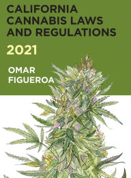 Title: 2021 California Cannabis Laws and Regulations, Author: Omar Figueroa