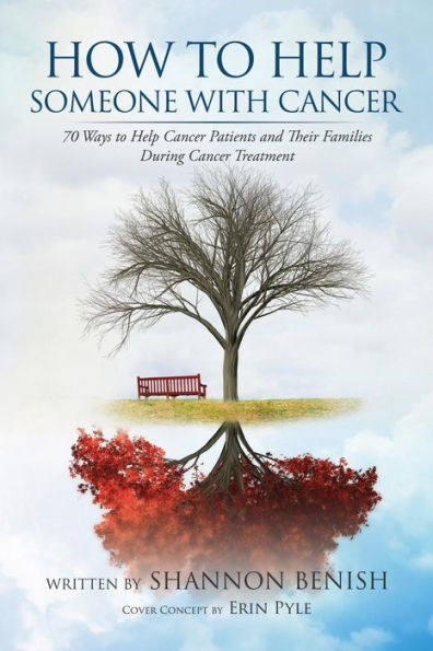 How to Help Someone with Cancer: 70 Ways Cancer Patients and Their Families During Treatment