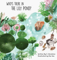 Title: WHO'S THERE IN THE LILY POND?, Author: C Géraldine