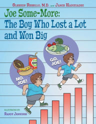 Title: Joe Some-More: The Boy Who Lost a Lot and Won Big, Author: Gleeson Rebello MD