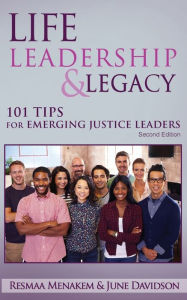 Title: Life, Leadership, and Legacy: 101 Tips for Emerging Justice Leaders, Author: Resmaa Menakem