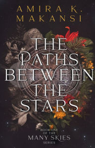 Title: The Paths Between the Stars, Author: Amira K. Makansi
