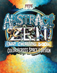 Title: Abstract Zen: Adult Coloring Book - Color Across Space & Design, Author: Jeff Jagunich