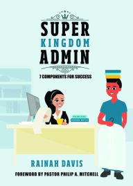 Title: Super Kingdom Admin: 7 Components for Success, Author: Rainah Davis