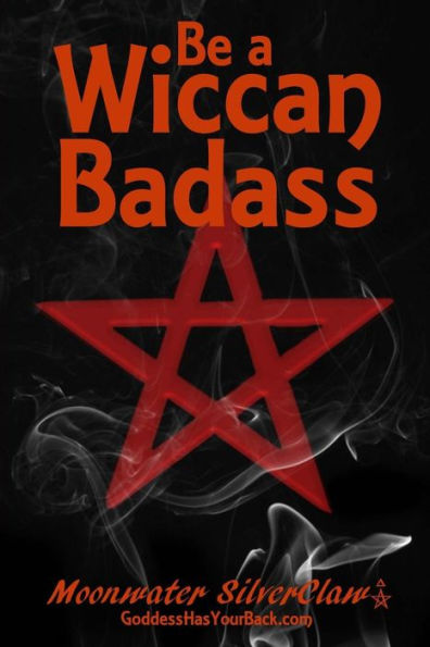 Be a Wiccan Badass: Become More Confident and Unleash Your Inner Power