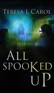 Title: All Spooked Up, Author: Teresa Carol