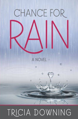 Chance for Rain: A Novel