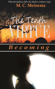 Title: The Tenth Virtue: Becoming, Author: M C Meinema