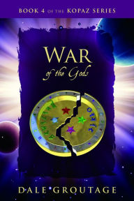 Title: War of the Gods: Book 4 of the Kopaz Series, Author: Dale Groutage