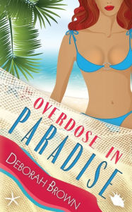 Title: Overdose in Paradise, Author: Deborah Brown