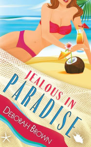 Title: Jealous in Paradise, Author: Deborah Brown