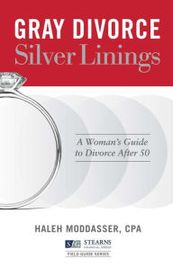 Title: Gray Divorce, Silver Linings: A Woman's Guide to Divorce After 50, Author: Michael Cortez