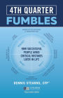 Fourth Quarter Fumbles: How Successful People Avoid Critical Mistakes Later in Life