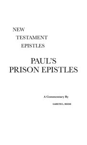 Title: Paul's Prison Epistles: A Critical & Exegetical Commentary, Author: Gareth L Reese
