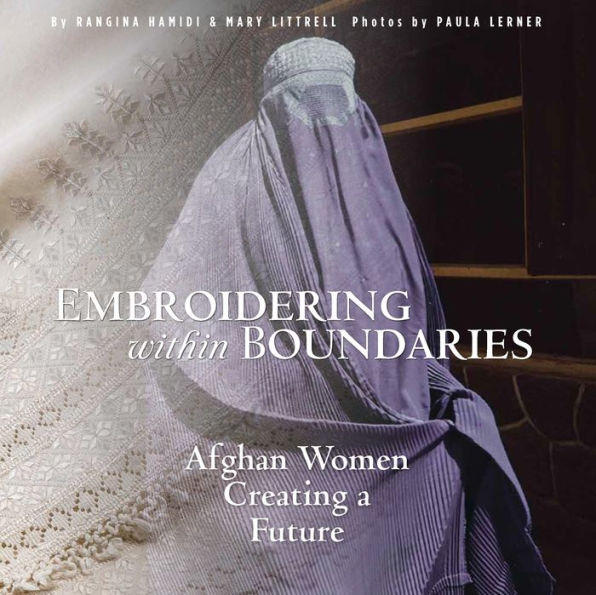 Embroidering within Boundaries: Afghan Women Creating a Future