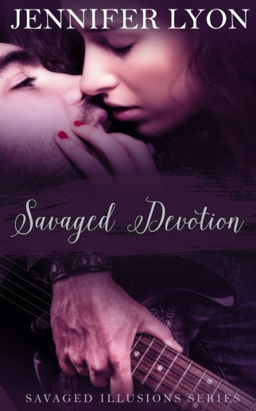 Savaged Devotion: Savaged Illusions Trilogy Book 3