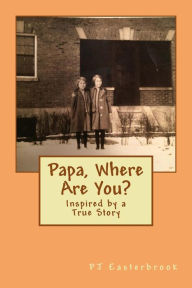Title: Papa, Where Are You?, Author: P J Easterbrook