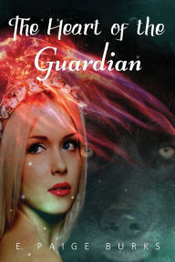 Title: The Heart of the Guardian, Author: E. Paige Burks