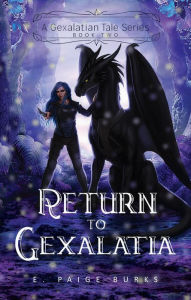 Title: Return to Gexalatia: A Gexalatian Tale Series Book Two, Author: E. Paige Burks