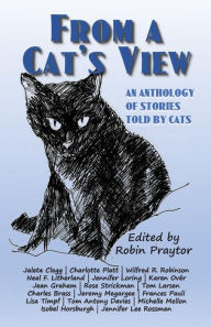 Title: From a Cat's View: An Anthology of Stories Told by Cats, Author: Robin Praytor