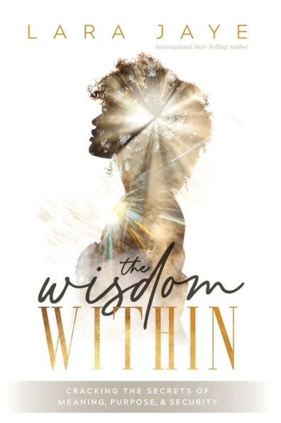 the Wisdom Within: Cracking Secrets of Meaning, Purpose, & Security