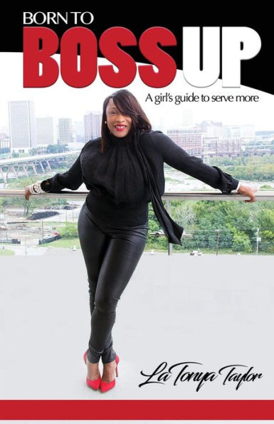 Born to Boss Up: A Girl's Guide to Serve More