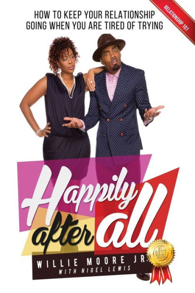 Happily After All: How to Keep Your Relationship Going When You Are Tired of Trying