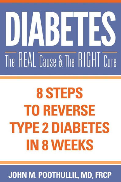 Diabetes: The Real Cause and Right Cure: 8 Steps to Reverse Type 2 Diabetes Weeks