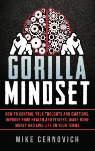 Title: Gorilla Mindset, Author: Mike Cernovich