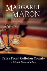Download a book from google books Tales From Colleton County: a Deborah Knott anthology (English literature) RTF by Margaret Maron 9780998494036