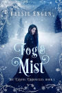 Fog & Mist: The Canens Chronicles Book 1