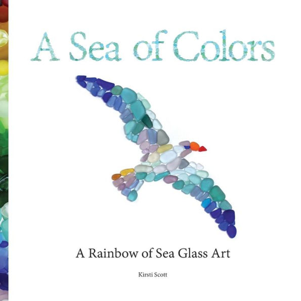 A Sea of Colors: A Rainbow of Sea Glass Art