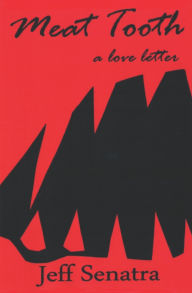 Title: Meat Tooth: A Love Letter, Author: Jeff Senatra