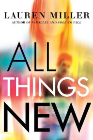 Title: All Things New, Author: Lauren Miller