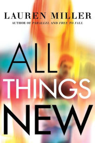 Title: All Things New, Author: Lauren Miller