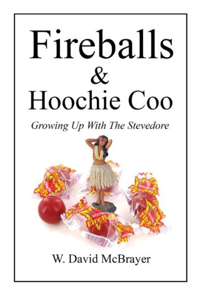 Fireballs & Hoochie Coo -- Growing Up With The Stevedore
