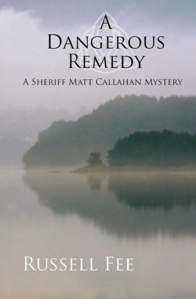 A Dangerous Remedy: A Sheriff Matt Callahan Mystery