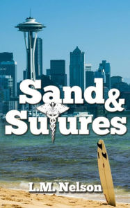 Title: Sand & Sutures, Author: L.M. Nelson